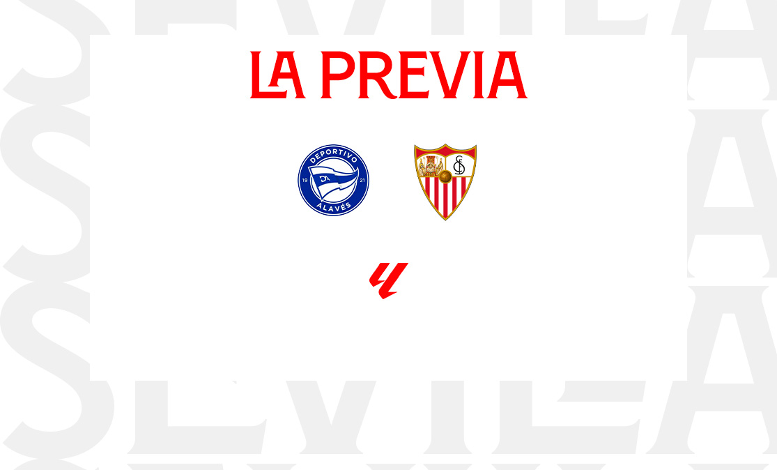 La previa del Deportivo Alavés-Sevilla FC