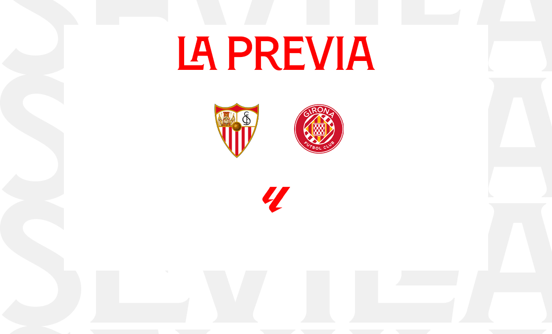 Previa del encuentro entre el Sevilla FC y el Girona FC
